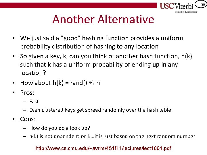 35 Another Alternative • We just said a "good" hashing function provides a uniform