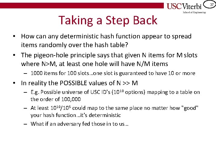 37 Taking a Step Back • How can any deterministic hash function appear to