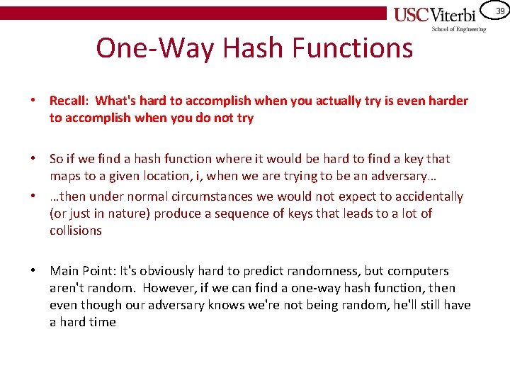 39 One-Way Hash Functions • Recall: What's hard to accomplish when you actually try