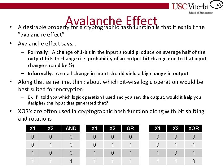 43 Avalanche Effect • A desirable property for a cryptographic hash function is that