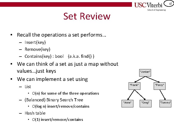 47 Set Review • Recall the operations a set performs… – Insert(key) – Remove(key)