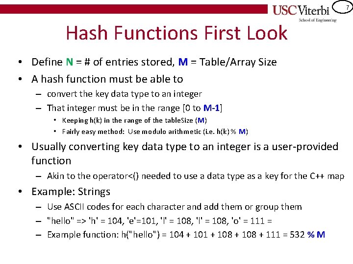 7 Hash Functions First Look • Define N = # of entries stored, M