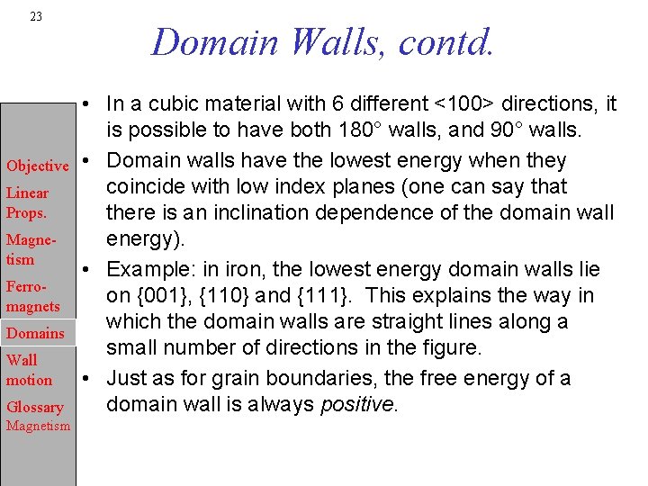 23 Objective Linear Props. Magnetism Ferromagnets Domains Wall motion Glossary Magnetism Domain Walls, contd.