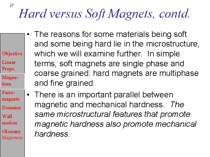 27 Hard versus Soft Magnets, contd. Objective Linear Props. Magnetism Ferromagnets Domains Wall motion
