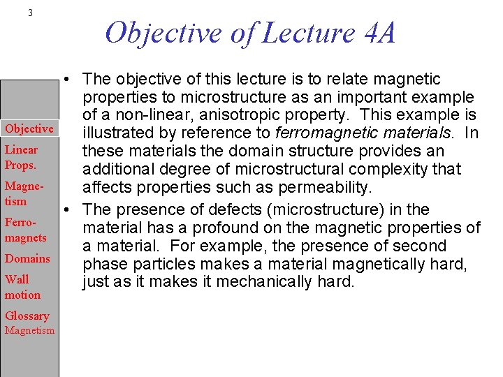 3 Objective Linear Props. Magnetism Ferromagnets Domains Wall motion Glossary Magnetism Objective of Lecture