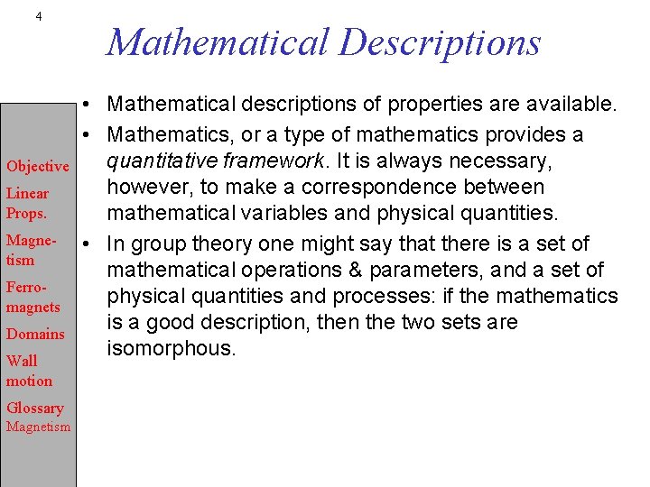 4 Objective Linear Props. Magnetism Ferromagnets Domains Wall motion Glossary Magnetism Mathematical Descriptions •
