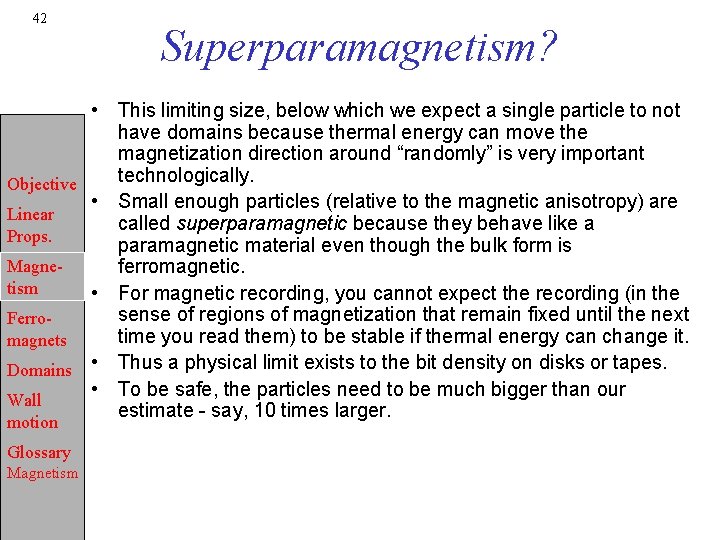 42 Superparamagnetism? • This limiting size, below which we expect a single particle to
