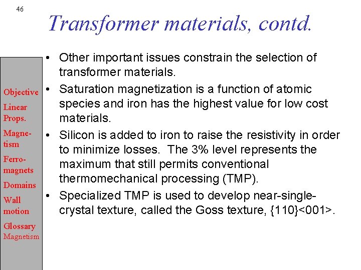 46 Objective Linear Props. Magnetism Ferromagnets Domains Wall motion Glossary Magnetism Transformer materials, contd.