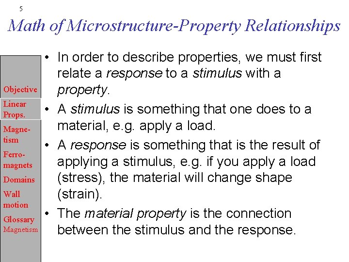 5 Math of Microstructure-Property Relationships Objective Linear Props. Magnetism Ferromagnets Domains Wall motion Glossary