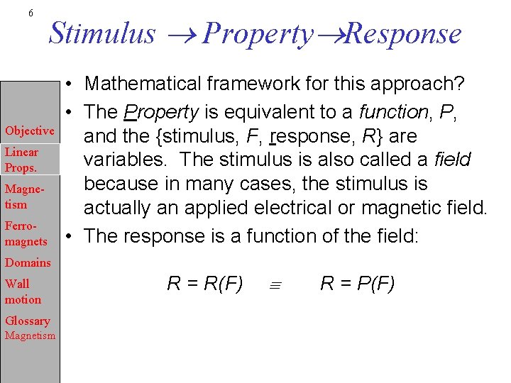 6 Stimulus Property Response Objective Linear Props. Magnetism Ferromagnets • Mathematical framework for this