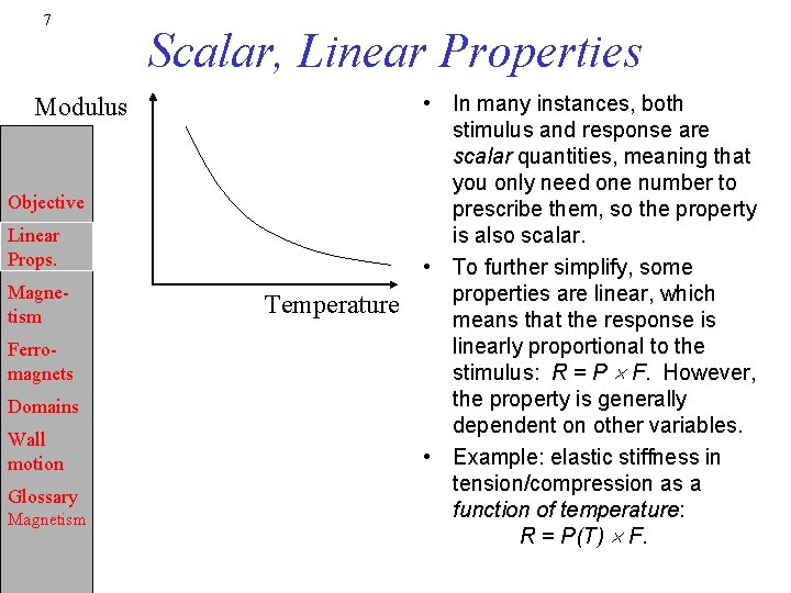 7 Scalar, Linear Properties Modulus Objective Linear Props. Magnetism Ferromagnets Domains Wall motion Glossary