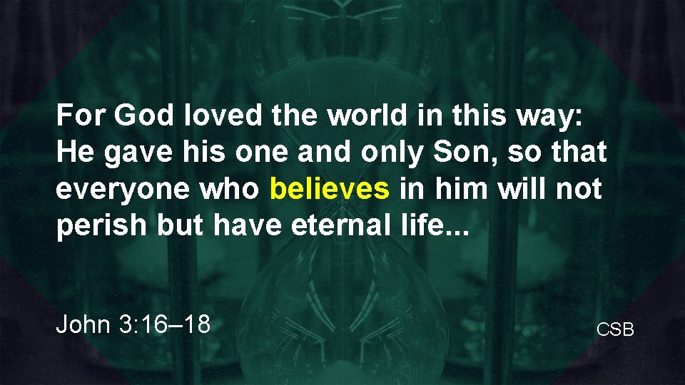 For God loved the world in this way: He gave his one and only