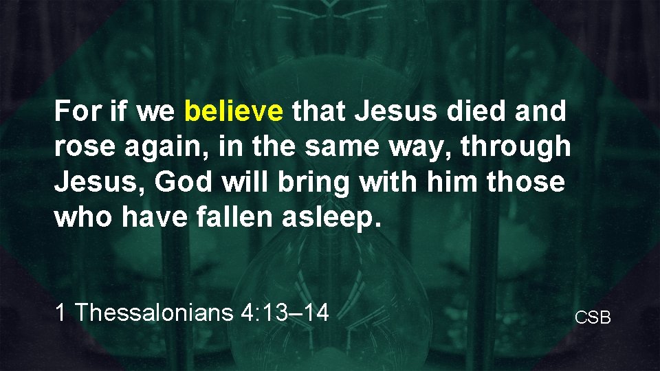 For if we believe that Jesus died and rose again, in the same way,