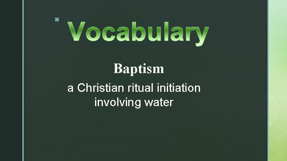 z Baptism a Christian ritual initiation involving water 