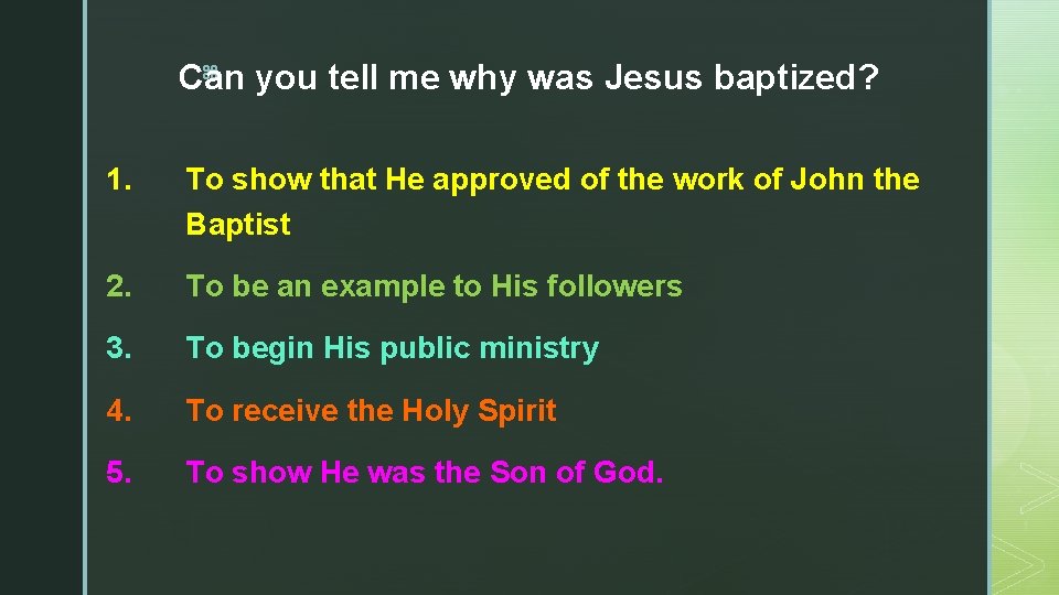z Can you tell me why was Jesus baptized? 1. To show that He