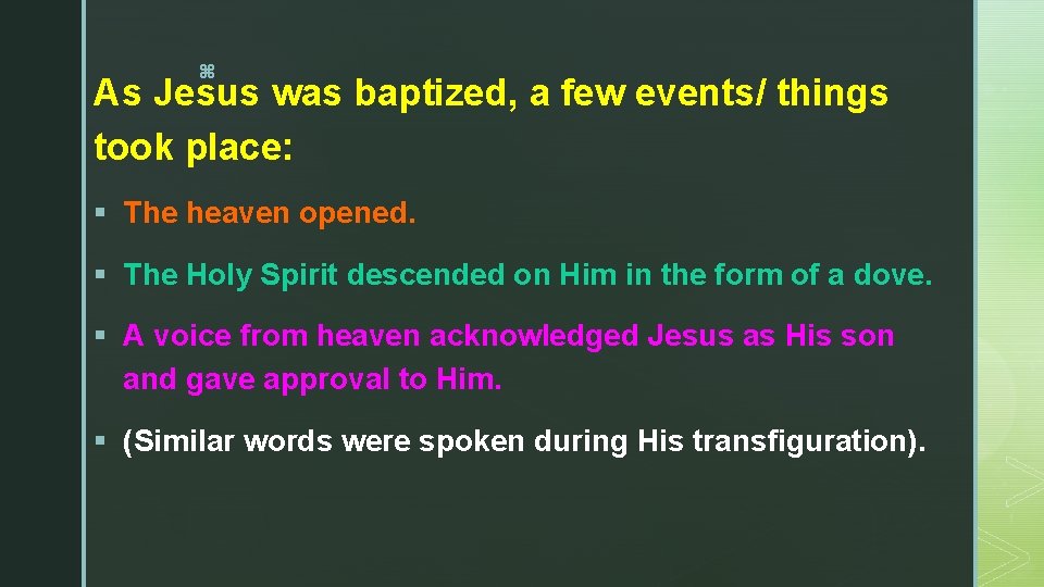 z As Jesus was baptized, a few events/ things took place: § The heaven
