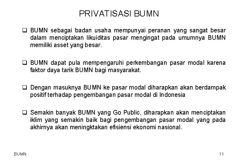PRIVATISASI BUMN q BUMN sebagai badan usaha mempunyai peranan yang sangat besar dalam menciptakan