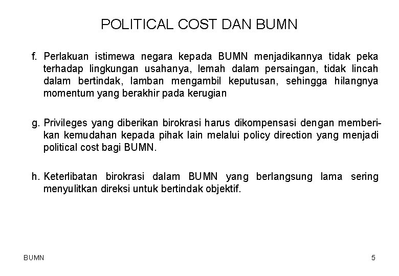 POLITICAL COST DAN BUMN f. Perlakuan istimewa negara kepada BUMN menjadikannya tidak peka terhadap