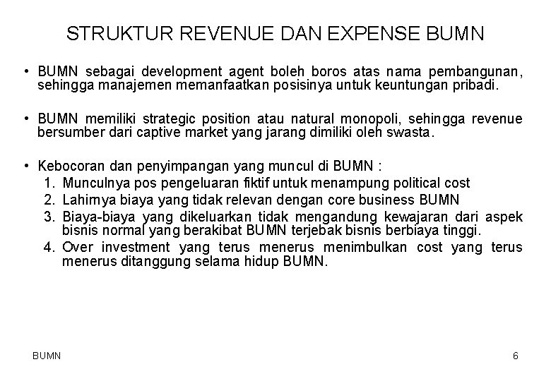 STRUKTUR REVENUE DAN EXPENSE BUMN • BUMN sebagai development agent boleh boros atas nama