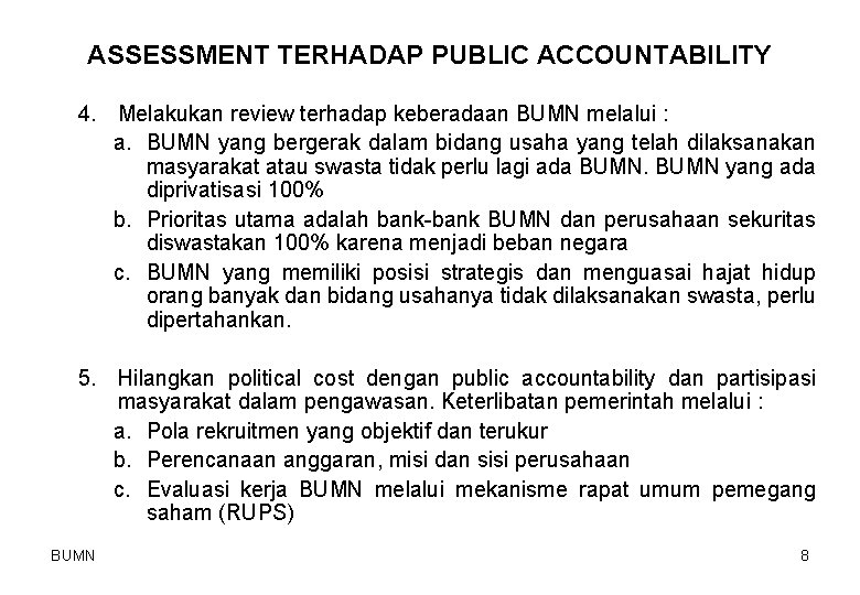 ASSESSMENT TERHADAP PUBLIC ACCOUNTABILITY 4. Melakukan review terhadap keberadaan BUMN melalui : a. BUMN