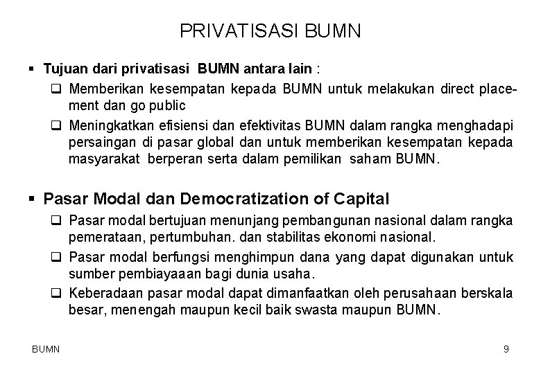 PRIVATISASI BUMN § Tujuan dari privatisasi BUMN antara lain : q Memberikan kesempatan kepada