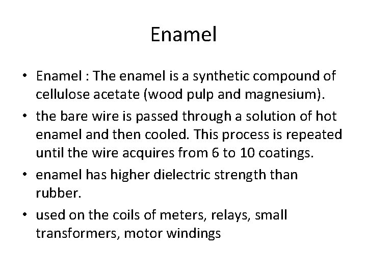 Enamel • Enamel : The enamel is a synthetic compound of cellulose acetate (wood