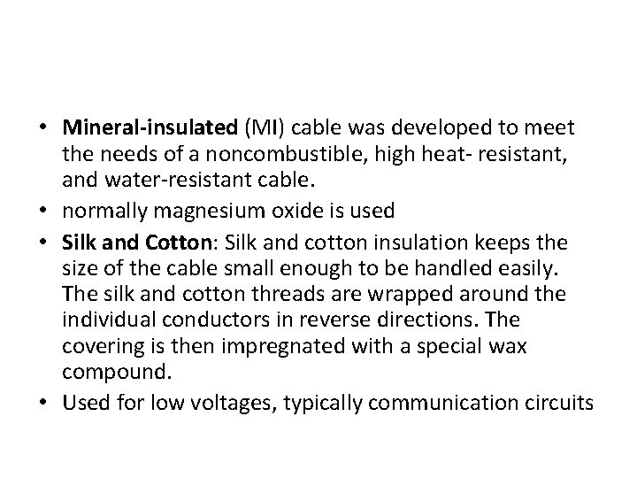  • Mineral-insulated (MI) cable was developed to meet the needs of a noncombustible,