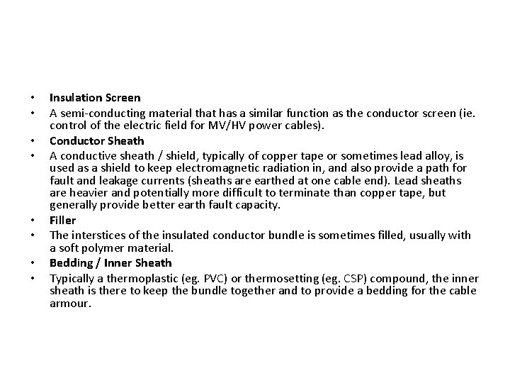  • • Insulation Screen A semi-conducting material that has a similar function as