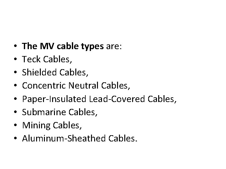  • • The MV cable types are: Teck Cables, Shielded Cables, Concentric Neutral