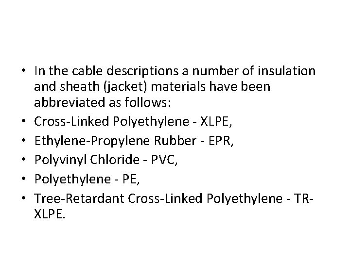  • In the cable descriptions a number of insulation and sheath (jacket) materials