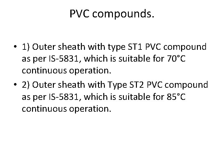 PVC compounds. • 1) Outer sheath with type ST 1 PVC compound as per