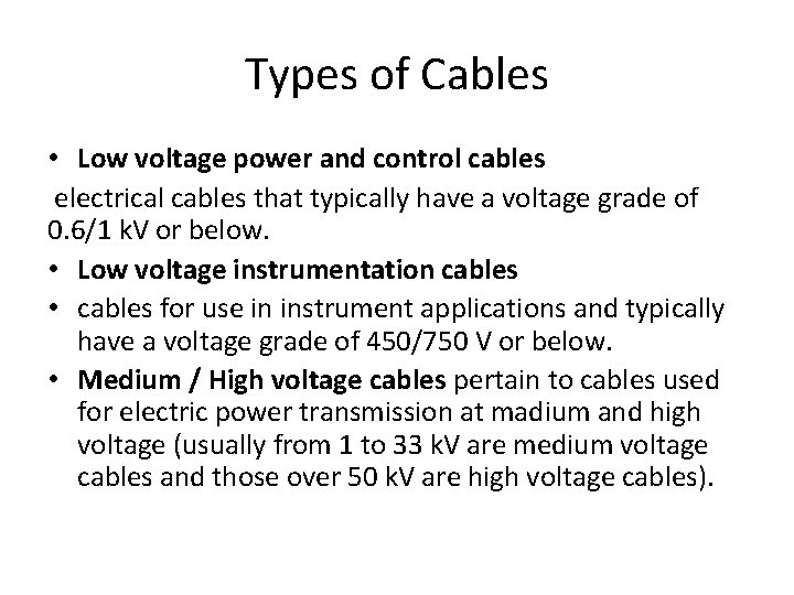 Types of Cables • Low voltage power and control cables electrical cables that typically