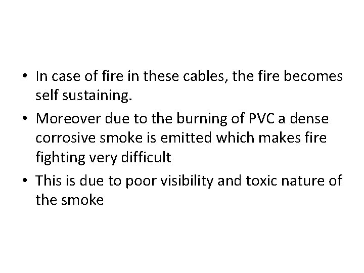  • In case of fire in these cables, the fire becomes self sustaining.