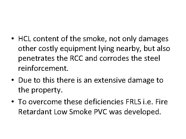  • HCL content of the smoke, not only damages other costly equipment lying