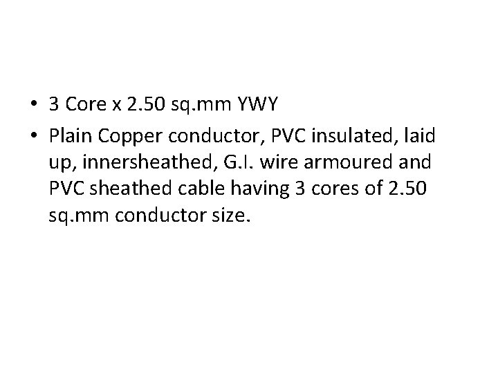  • 3 Core x 2. 50 sq. mm YWY • Plain Copper conductor,