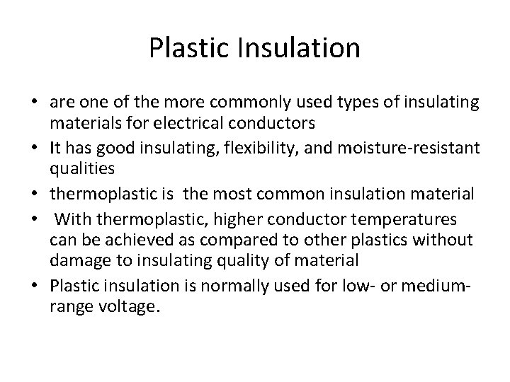 Plastic Insulation • are one of the more commonly used types of insulating materials