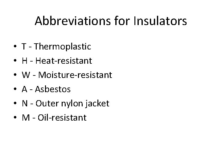 Abbreviations for Insulators • • • T - Thermoplastic H - Heat-resistant W -