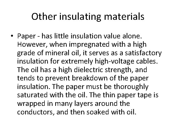 Other insulating materials • Paper - has little insulation value alone. However, when impregnated
