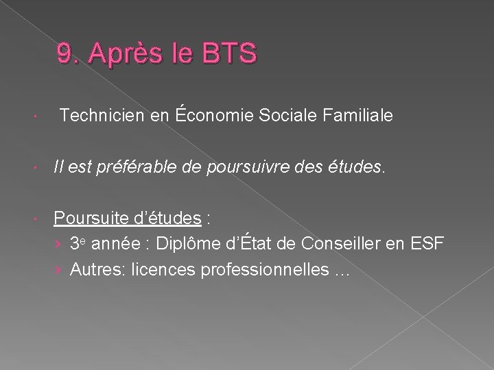 9. Après le BTS Technicien en Économie Sociale Familiale Il est préférable de poursuivre