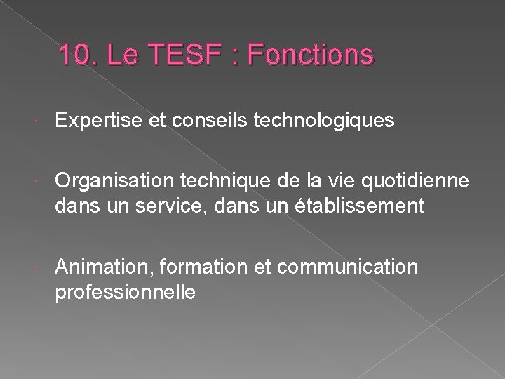 10. Le TESF : Fonctions Expertise et conseils technologiques Organisation technique de la vie