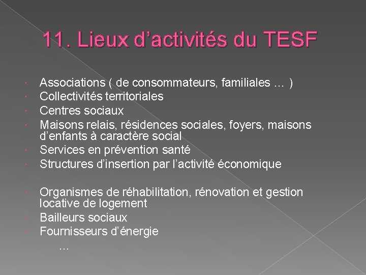 11. Lieux d’activités du TESF Associations ( de consommateurs, familiales … ) Collectivités territoriales