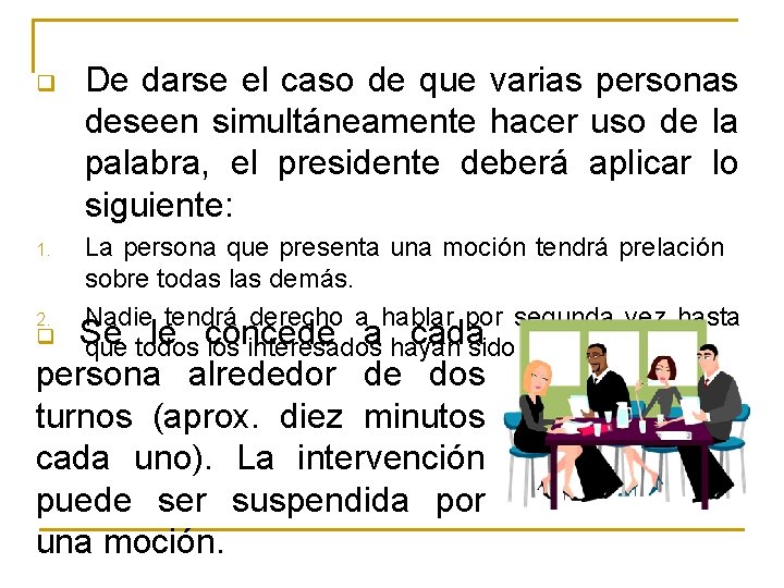 q 1. 2. q De darse el caso de que varias personas deseen simultáneamente