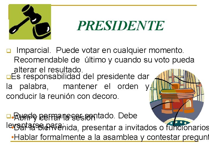 PRESIDENTE Imparcial. Puede votar en cualquier momento. Recomendable de último y cuando su voto