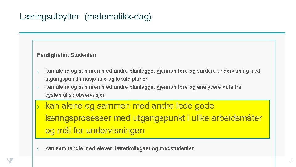 Læringsutbytter (matematikk-dag) Ferdigheter. Studenten › › kan alene og sammen med andre planlegge, gjennomføre