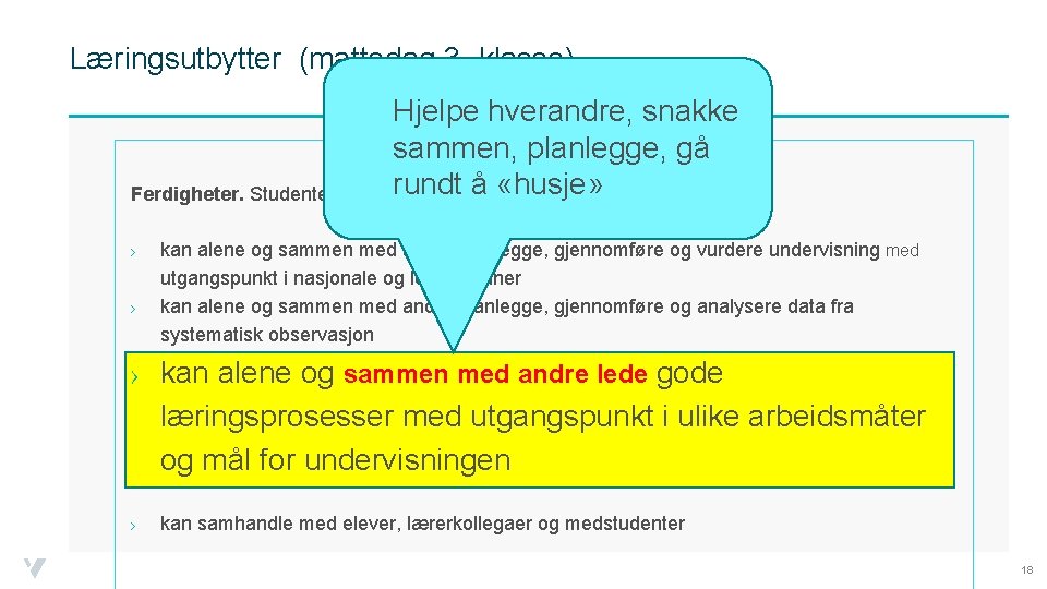 Læringsutbytter (mattedag 3. klasse) Ferdigheter. Studenten › › Hjelpe hverandre, snakke sammen, planlegge, gå