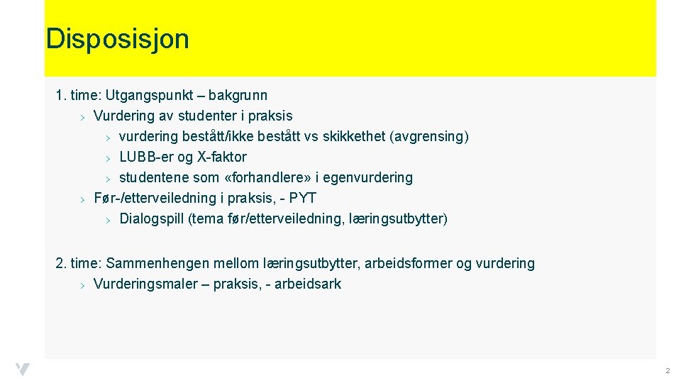 Disposisjon 1. time: Utgangspunkt – bakgrunn › Vurdering av studenter i praksis › vurdering