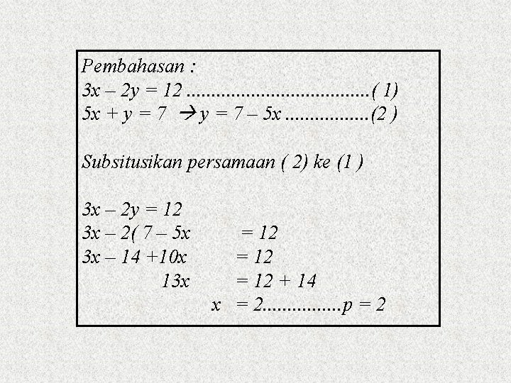 Pembahasan : 3 x – 2 y = 12. . . . . (