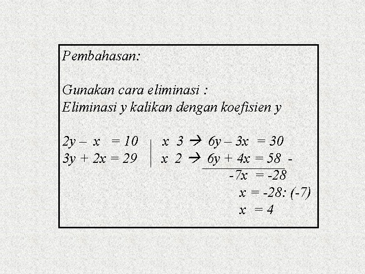 Pembahasan: Gunakan cara eliminasi : Eliminasi y kalikan dengan koefisien y 2 y –