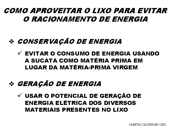 COMO APROVEITAR O LIXO PARA EVITAR O RACIONAMENTO DE ENERGIA v CONSERVAÇÃO DE ENERGIA