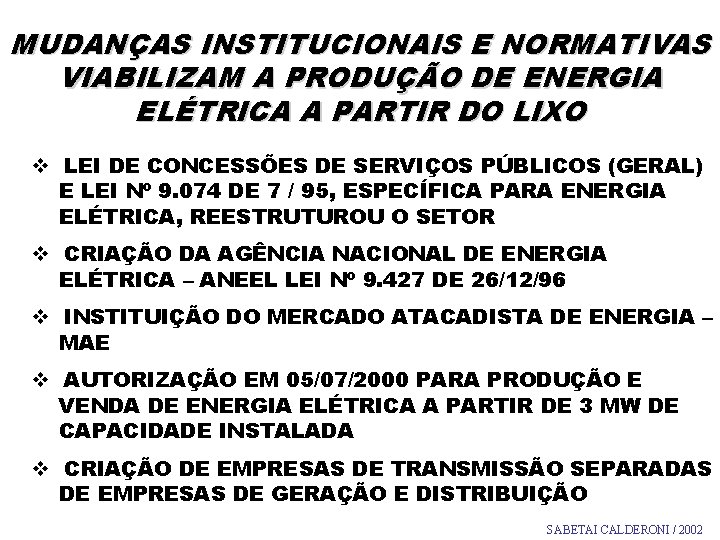 MUDANÇAS INSTITUCIONAIS E NORMATIVAS VIABILIZAM A PRODUÇÃO DE ENERGIA ELÉTRICA A PARTIR DO LIXO